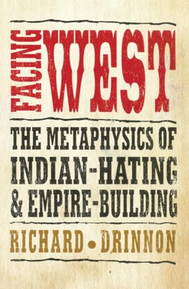 Facing West – The Metaphysics of Indian–Hating and Empire–Building