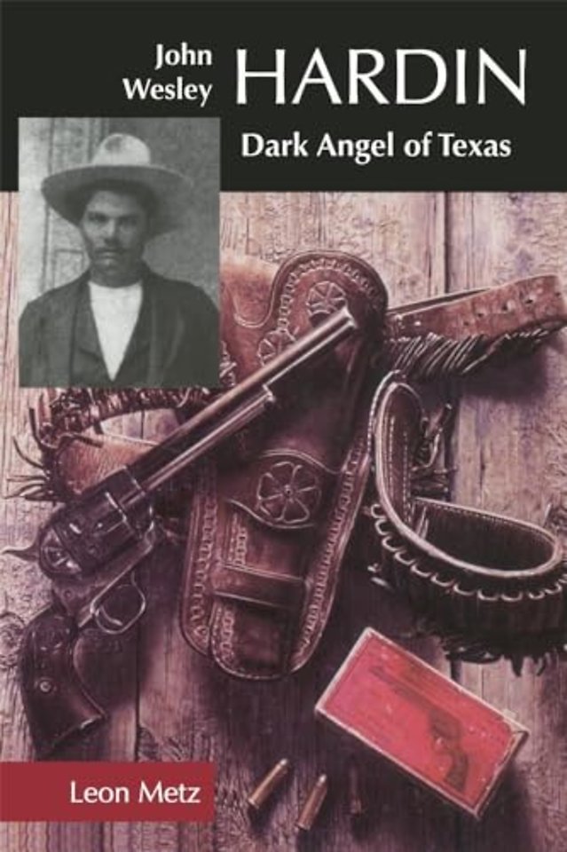 John Wesley Hardin – Dark Angel of Texas