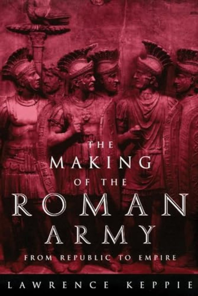 The Making of the Roman Army – From Republic to Empire