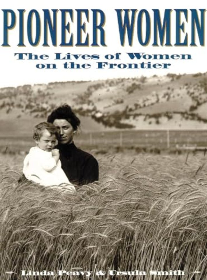 Pioneer Women – The Lives of Women on the Frontier