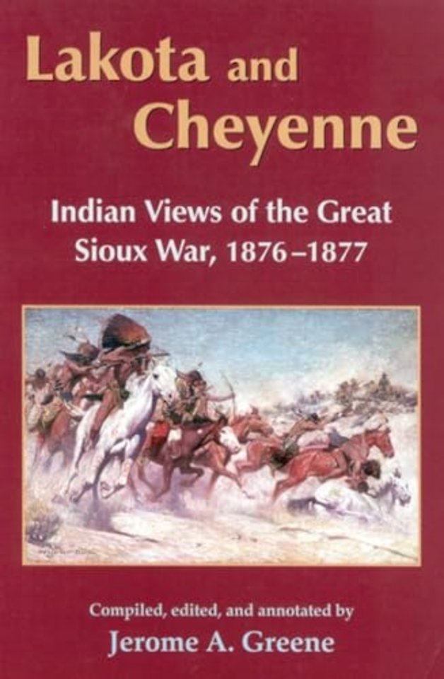 Lakota and Cheyenne – Indian Views of the Great Sioux War, 1876–1877