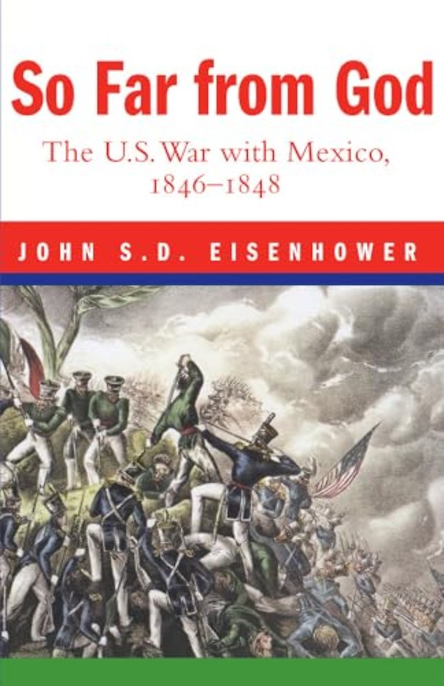 So Far from God – The U. S. War with Mexico, 1846–1848