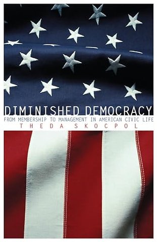 Diminished Democracy – From Membership to Management in American Civic Life