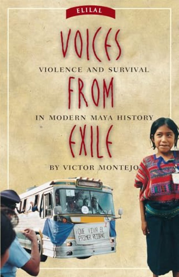 Voices from Exile – Violence and Survival in Modern Maya History
