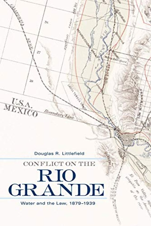 Conflict on the Rio Grande – Water and the Law, 1879–1939