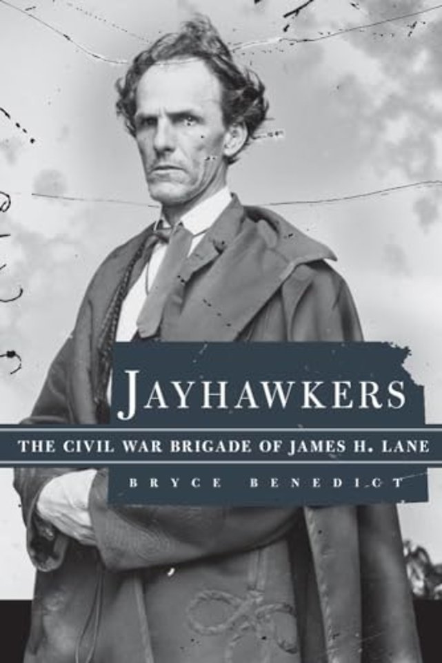 Jayhawkers – The Civil War Brigade of James Henry Lane