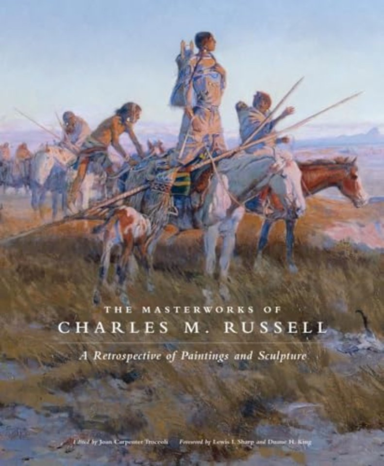 The Masterworks of Charles M. Russell – A Retrospective of Paintings and Sculpture