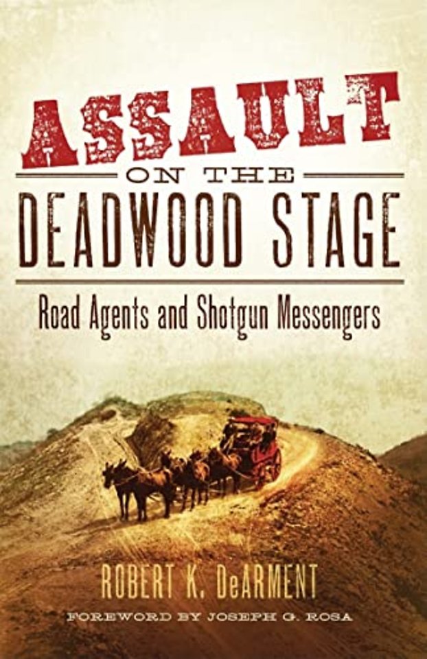 Assault on the Deadwood Stage – Road Agents and Shotgun Messengers