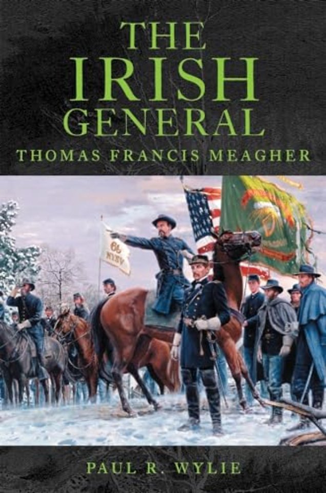 The Irish General – Thomas Francis Meagher