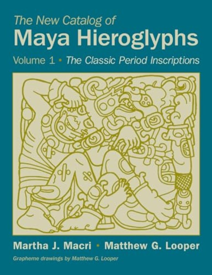 The New Catalog of Maya Hieroglyphs, Volume One – The Classic Period Inscriptions