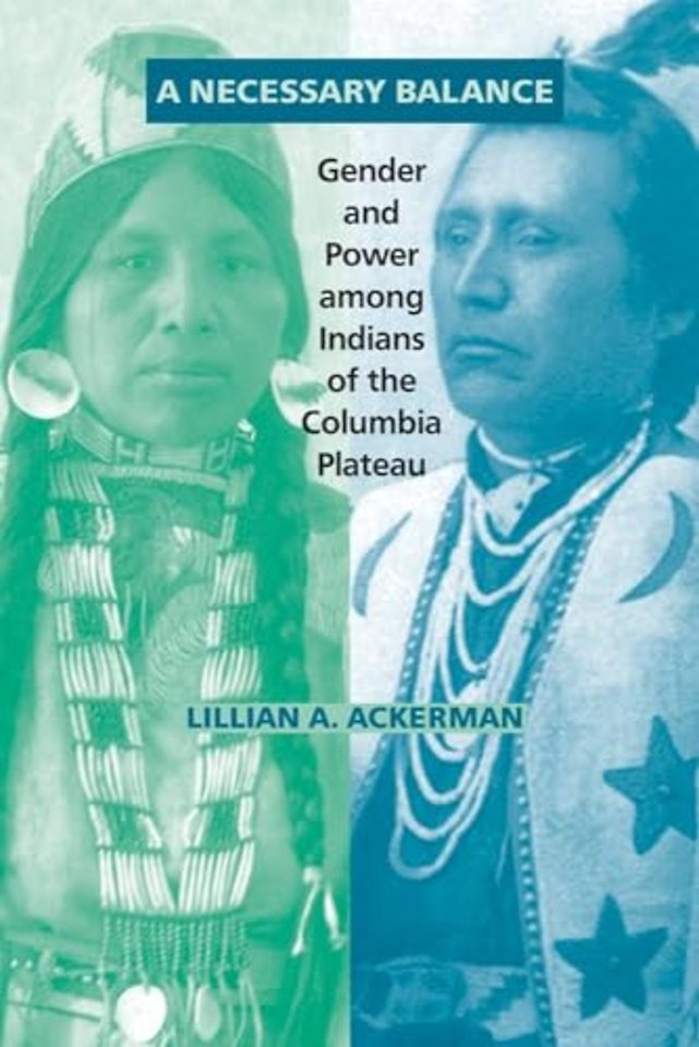 A Necessary Balance – Gender and Power Among Indians of the Columbia Plateau