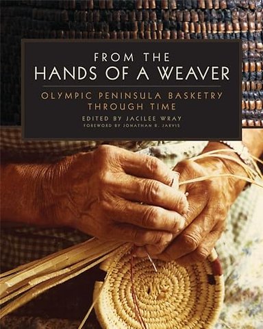 From the Hands of a Weaver – Olympic Peninsula Basketry Through Time