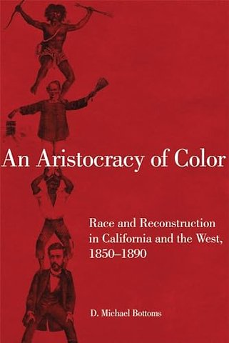 An Aristocracy of Color – Race and Reconstruction in California and the West, 1850–1890