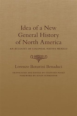 Idea of a New General History of North America – An Account of Colonial Native Mexico