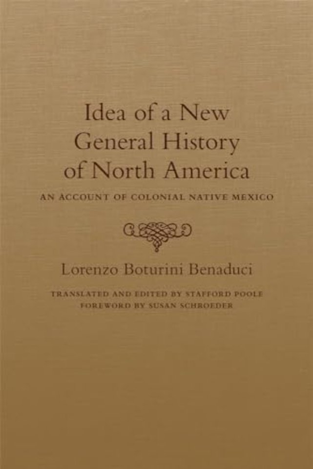 Idea of a New General History of North America – An Account of Colonial Native Mexico