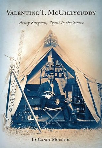 Valentine T. McGillycuddy – Army Surgeon, Agent to the Sioux