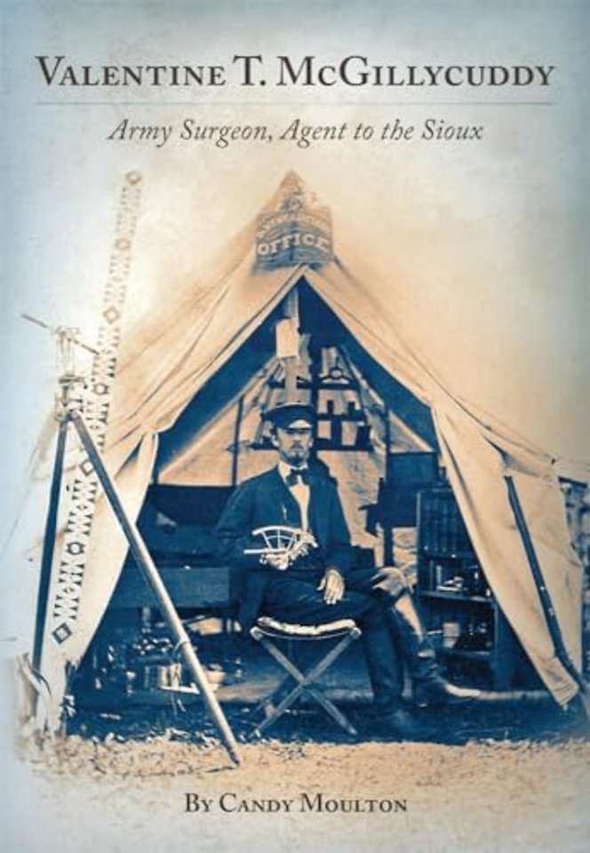 Valentine T. McGillycuddy – Army Surgeon, Agent to the Sioux
