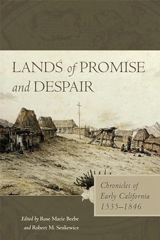 Lands of Promise and Despair – Chronicles of Early California, 1535–1846