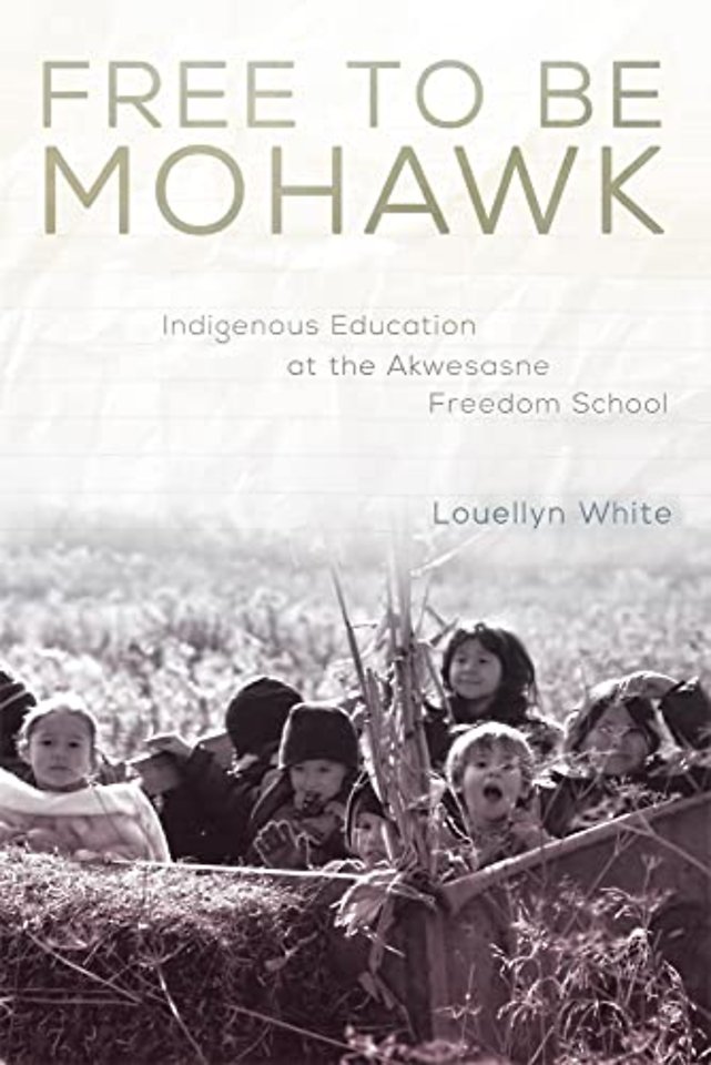 Free to Be Mohawk – Indigenous Education at the Akwesasne Freedom School