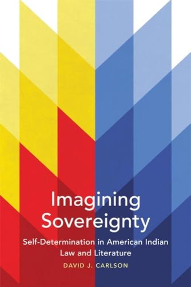 Imagining Sovereignty – Self–Determination in American Indian Law and Literature