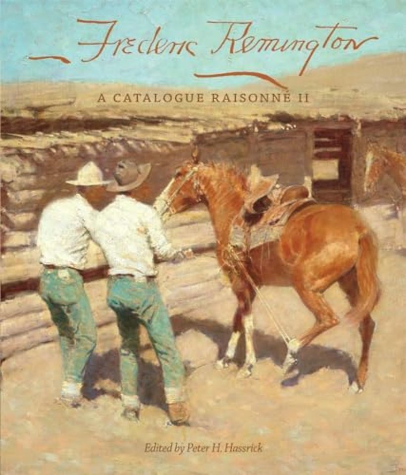 Frederic Remington – A Catalogue Raisonné II