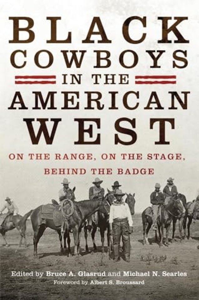 Black Cowboys in the American West – On the Range, on the Stage, Behind the Badge