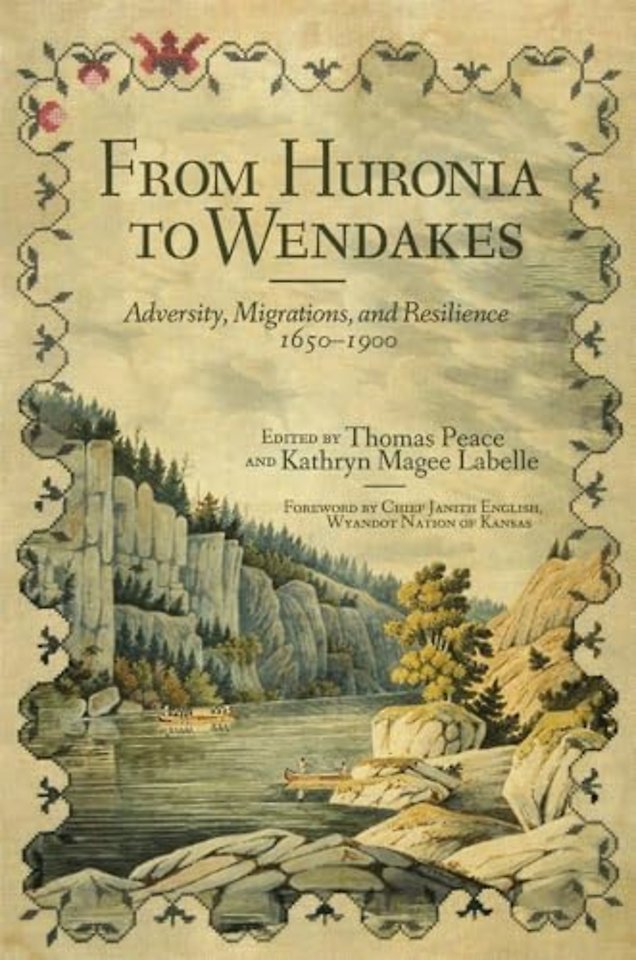 From Huronia to Wendakes – Adversity, Migration, and Resilience, 1650–1900