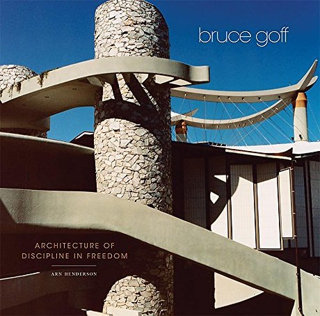 Bruce Goff – Architecture of Discipline in Freedom