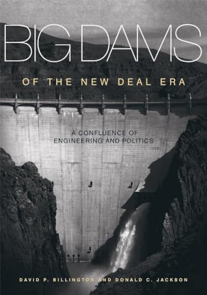 Big Dams of the New Deal Era – A Confluence of Engineering and Politics