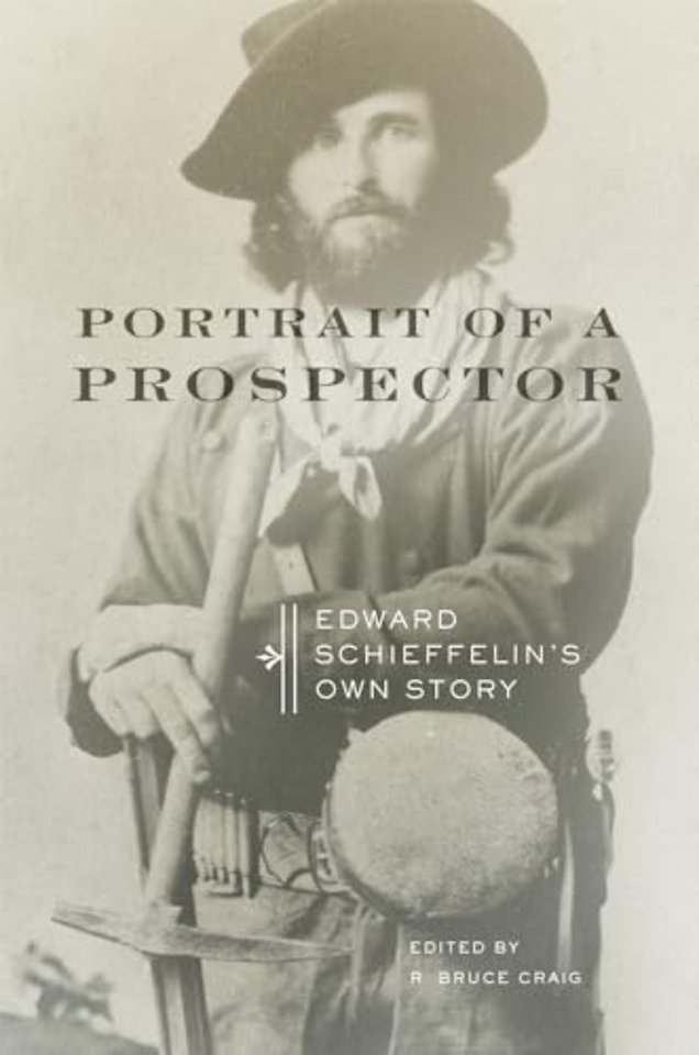 Portrait of a Prospector – Edward Schieffelin`s Own Story