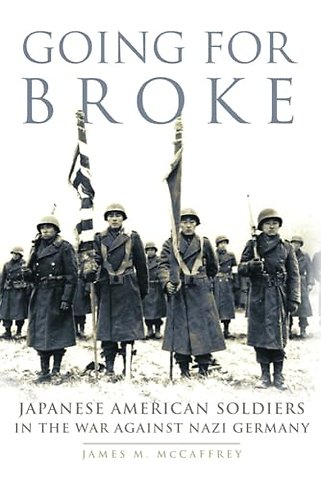 Going for Broke – Japanese American Soldiers in the War Against Nazi Germany
