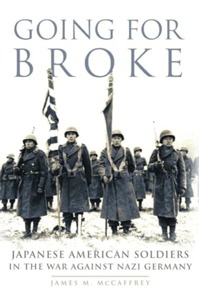 Going for Broke – Japanese American Soldiers in the War Against Nazi Germany