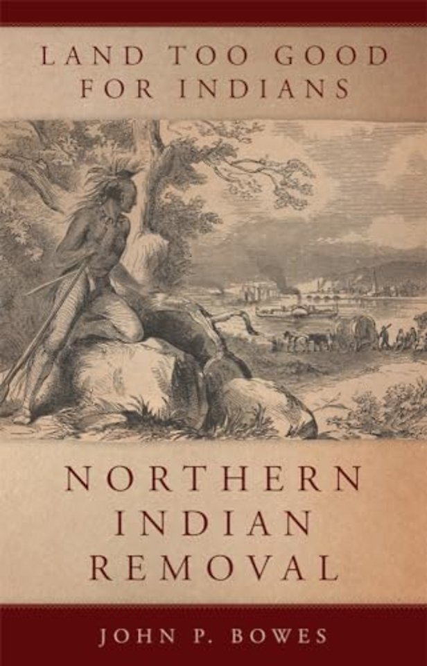 Land Too Good for Indians – Northern Indian Removal