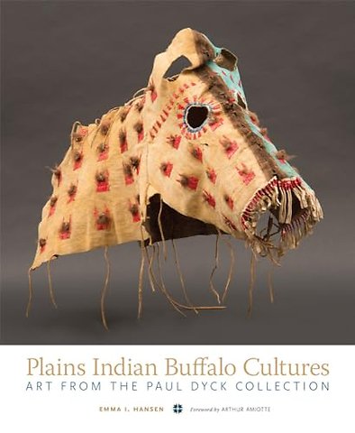 Plains Indian Buffalo Cultures – Art from the Paul Dyck Collection