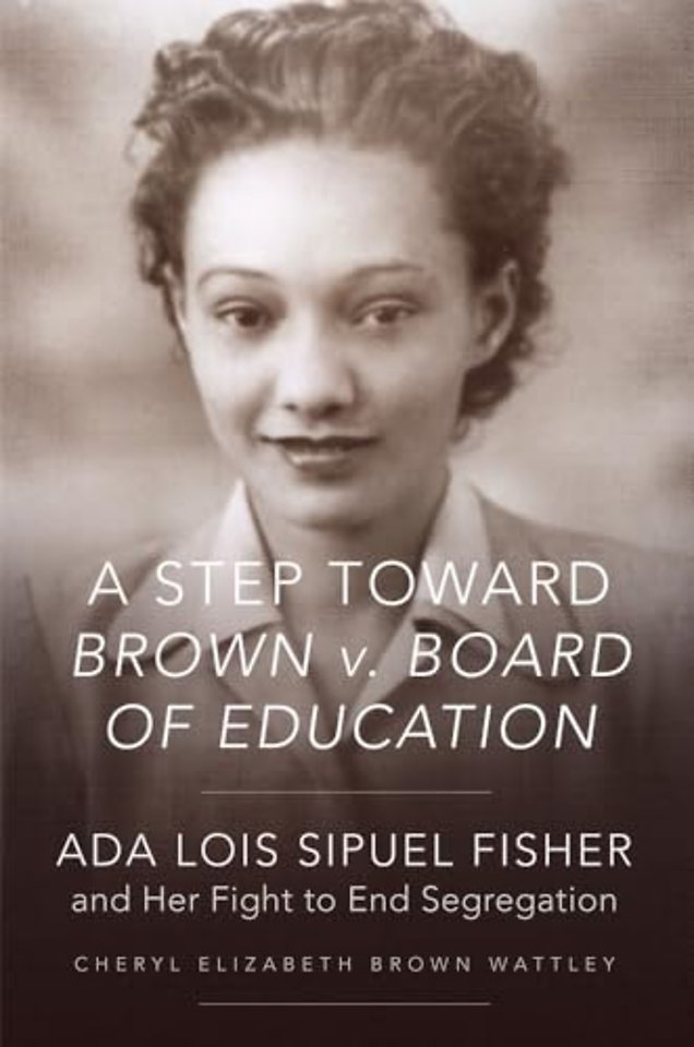 A Step Toward Brown V. Board of Education – Ada Lois Sipuel Fisher and Her Fight to End Segregation