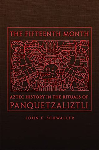 The Fifteenth Month – Aztec History in the Rituals of Panquetzaliztli