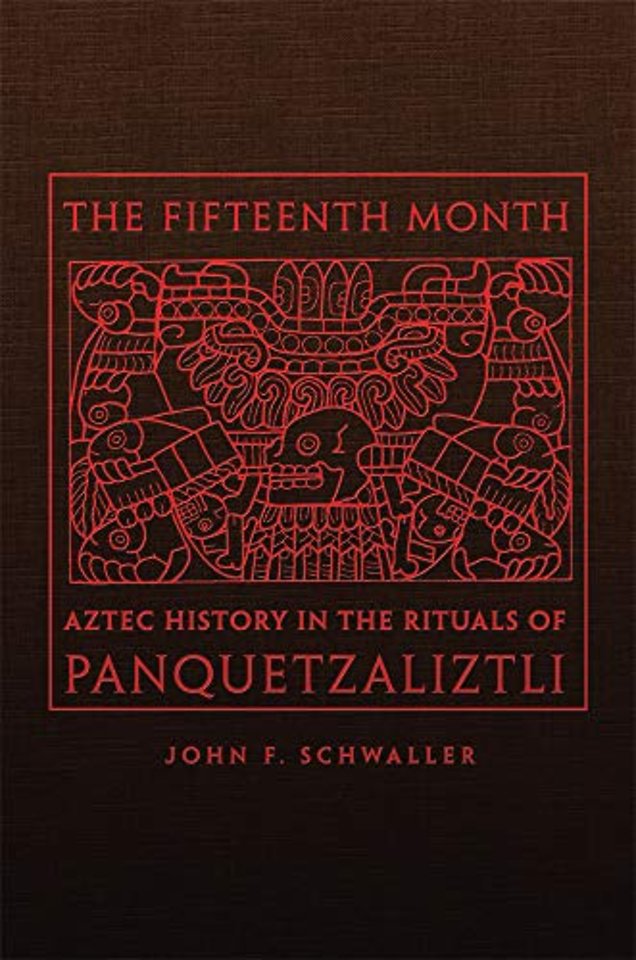 The Fifteenth Month – Aztec History in the Rituals of Panquetzaliztli