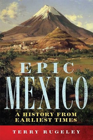 Epic Mexico – A History from Its Earliest Times