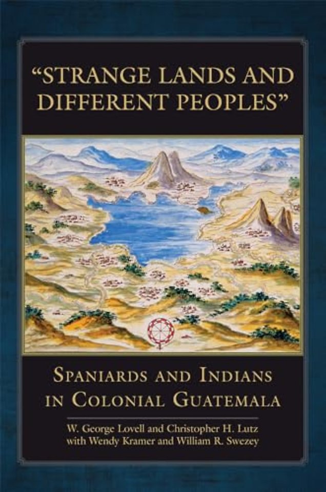 Strange Lands and Different Peoples – Spaniards and Indians in Colonial Guatemala