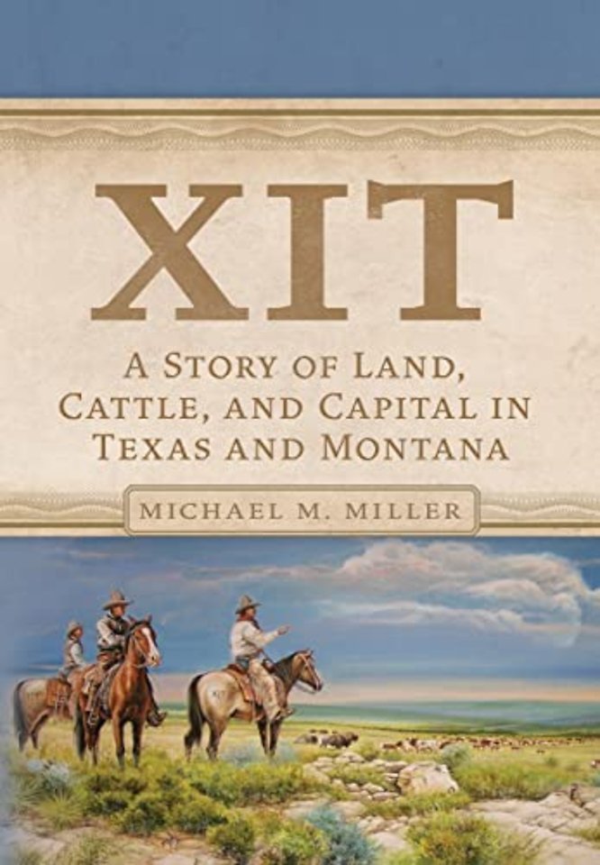 XIT – A Story of Land, Cattle, and Capital in Texas and Montana