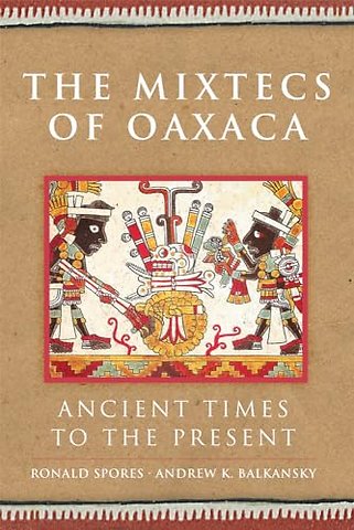 The Mixtecs of Oaxaca – Ancient Times to the Present