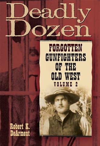 Deadly Dozen – Forgotten Gunfighters of the Old West, Vol. 2