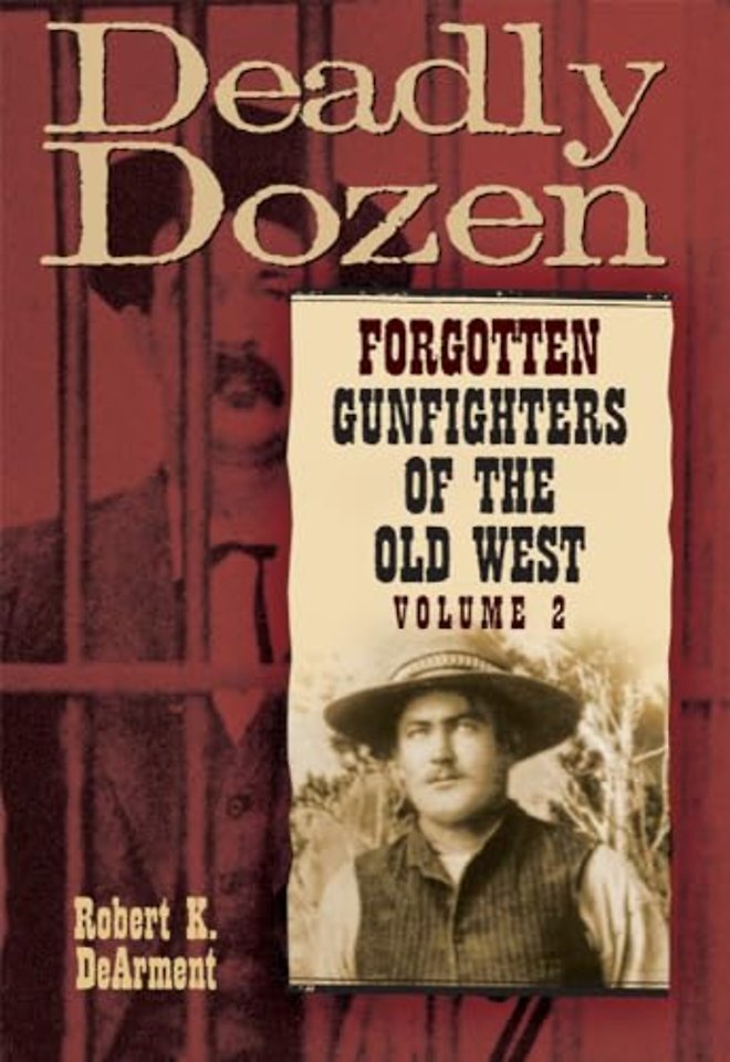 Deadly Dozen – Forgotten Gunfighters of the Old West, Vol. 2