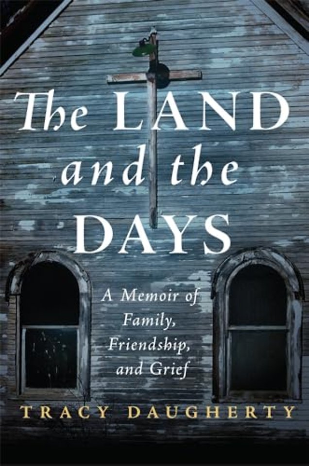 The Land and the Days – A Memoir of Family, Friendship, and Grief