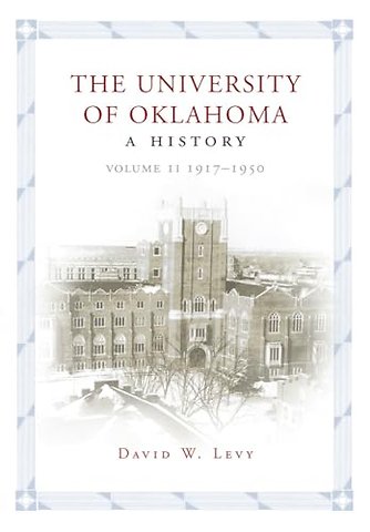 The University of Oklahoma – A History, Volume II: 1917–1950