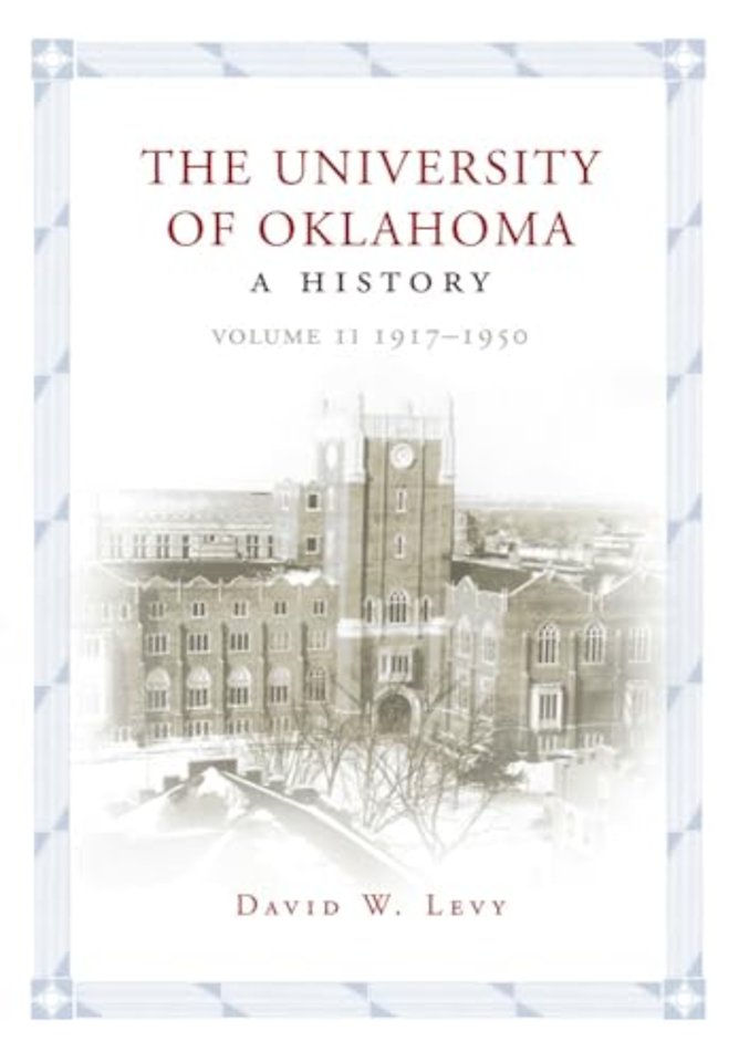 The University of Oklahoma – A History, Volume II: 1917–1950