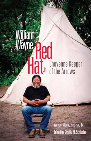 William Wayne Red Hat Jr. – Cheyenne Keeper of the Arrows