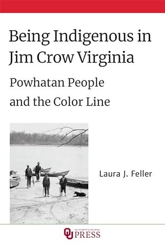 Being Indigenous in Jim Crow Virginia – Powhatan People and the Color Line