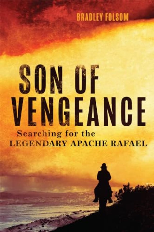 Son of Vengeance – Searching for the Legendary Apache Rafael