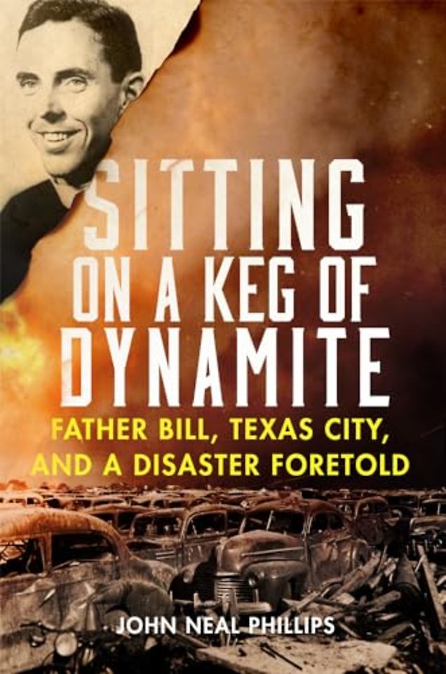 Sitting on a Keg of Dynamite – Father Bill, Texas City, and a Disaster Foretold